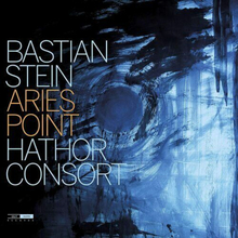 Bastian Stein and Hathor Consort : Aries Point CD (2021)