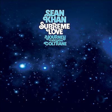 Sean Khan : Supreme Love: A Journey Through Coltrane CD (2022)