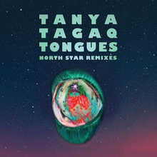 Tanya Tagaq : Tongues: North Star Remixes CD (2022)