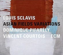 Louis Sclavis, Dominique Pifarely & Vincent Courtois : Asian Fields Variations