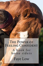 The Power of Feeling Confident: A for horse riders by Low, Ms Faye