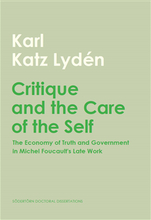 Critique and the care of the self : the economy of truth and government in Michel Foucault's late work