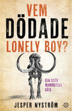 Vem dödade Lonely boy? : den sista mammutens gåta (inbunden)