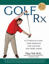 Golf Rx: A Fifteen-Minute-A-Day Core Program for More Yards and Less Pain