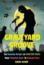 Graveyard Groove: The Haunted History of Monster Music from 'Monster Mash' to Horror Punk