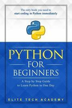 Python: For Beginners: A Smarter and Faster Way to Learn Python in One Day (includes Hands-On Project)