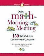 Doing Math in Morning Meeting: 150 Quick Activities That Connect to Your Curriculum
