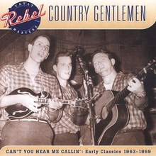 Country Gentlemen: Can"'t You Hear Me Callin"