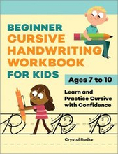 Beginner Cursive Handwriting Workbook for Kids: Learn and Practice Cursive with Confidence