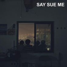 Say Sue Me: Say Sue Me