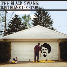 Black Swans: Don"'t Blame The Stars