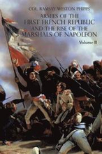 Armies of the First French Republic and the Rise of the Marshals of Napoleon I