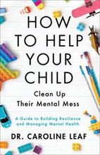 How to Help Your Child Clean Up Their Mental Mes A Guide to Building Resilience and Managing Mental Health