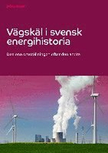 Vägskäl i svensk energihistoria : den ena omställningen efter den andra