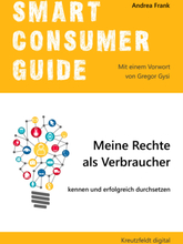 Smart Consumer Guide: Meine Rechte als Verbraucher kennen und erfolgreich durchsetzen