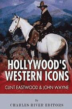 Clint Eastwood & John Wayne: Hollywood's Western Icons