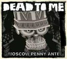 Dead To Me: Moscow Penny Ante