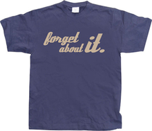Forget About It!, T-Shirt