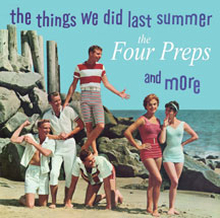 Four Preps: Things We Did Last Summer And More