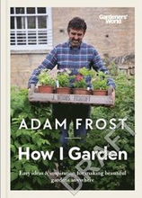 Gardeners World: How I Garden
