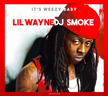 DJ Smoke: It"'s Weezy Baby - Lil Wayne Mixtape