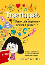 Tusentipset : barn- och ungdomsböcker i genrer från A till Ö. 2