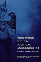 Monstrous Bodies/Political Monstrosities in Early Modern Europe
