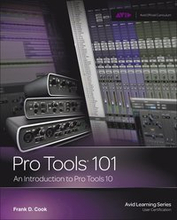 Pro Tools 101: An Introduction to Pro Tools 10 Book/DVD Package