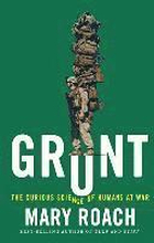 Grunt - The Curious Science Of Humans At War