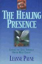 The Healing Presence Curing the Soul through Union with Christ