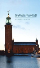 Stockholm Town Hall and its architect, Ragnar Östberg