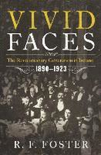 Vivid Faces - The Revolutionary Generation in Ireland, 1890-1923