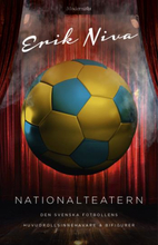 Nationalteatern - Den Svenska Fotbollens Huvudrollsinnehavare Och Bifigurer