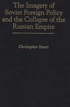 The Imagery of Soviet Foreign Policy and the Collapse of the Russian Empire