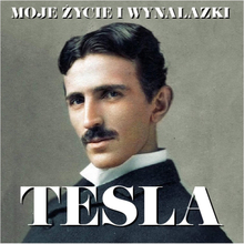 Nikola Tesla. Moje życie i wynalazki