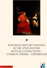 European History Painting in the 19th Century. Mutual Connections - Common Themes - Differences