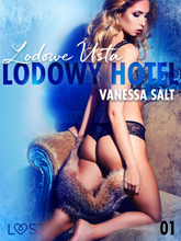 LUST. Lodowy Hotel 1: Lodowe Usta - Opowiadanie erotyczne