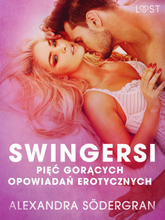LUST. Swingersi - pięć gorących opowiadań erotycznych