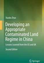 Developing an Appropriate Contaminated Land Regime in China
