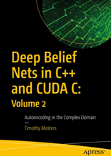 Deep Belief Nets in C++ and CUDA C: Volume 2