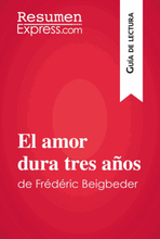 El amor dura tres años de Frédéric Beigbeder (Guía de lectura)