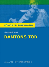 Dantons Tod von Georg Büchner. Textanalyse und Interpretation mit ausführlicher Inhaltsangabe und Abituraufgaben mit Lösungen.