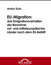 EU-Migration: das Emigrationsverhalten der Bewohner ost- und mitteleuropäischer Länder nach dem EU-Beitritt