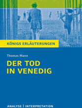 Der Tod in Venedig von Thomas Mann. Textanalyse und Interpretation mit ausführlicher Inhaltsangabe und Abituraufgaben mit Lösungen.