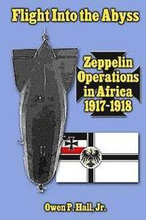 Flight Into the Abyss: Zeppelin Operations in Africa 1917-1918