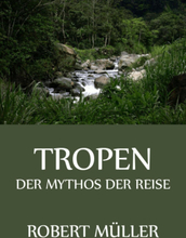 Tropen - Der Mythos der Reise