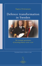 Defence transformation in Sweden : the strategic governance of pivoting projects 2000-2010