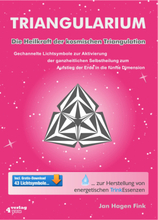 Triangularium. Die Heilkraft der kosmischen Triangulation. Gechannelte Lichtsymbole zur Aktivierung der ganzheitlichen Selbstheilung zum Aufstieg d...