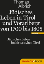 Jüdisches Leben in Tirol und Vorarlberg von 1700 bis 1805