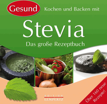 Gesund Kochen und Backen mit Stevia